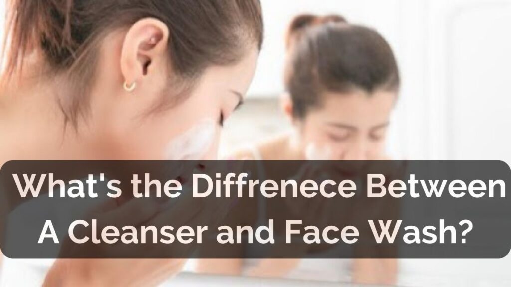 Difference Between Cleanser And Face Wash Mamaearth