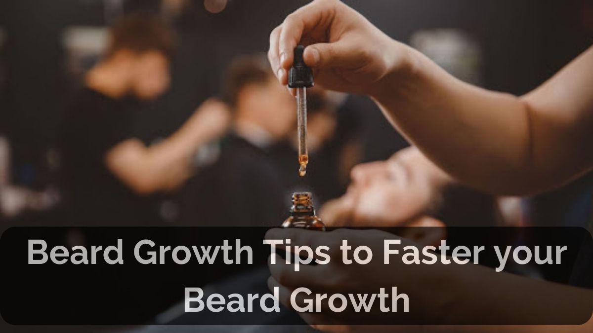 How to Grow Beard Faster: A Step-by-Step Guide