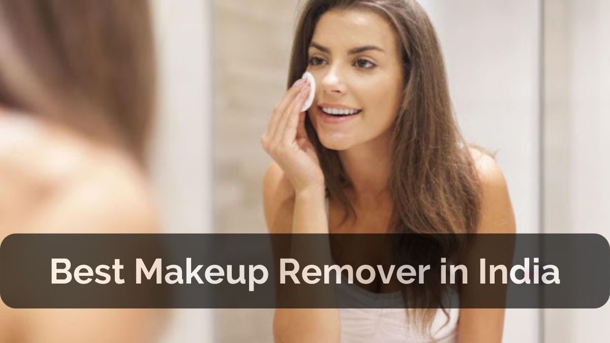 Best Makeup Remover in India