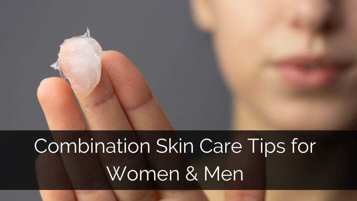 How To Curate a Skincare Plan for Combination Skin?