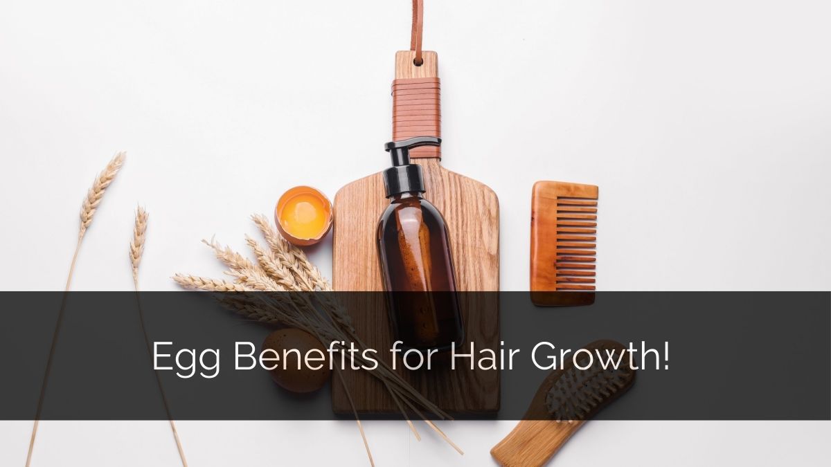 Egg Benefits for Hair Growth!