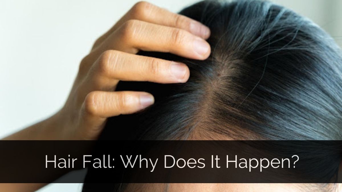 Why Hair Fall Occurs?