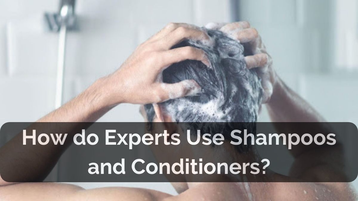 How to use Shampoo and Conditioner