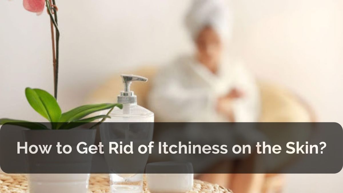 Itchy Skin : Causes, Symptoms and Solution!