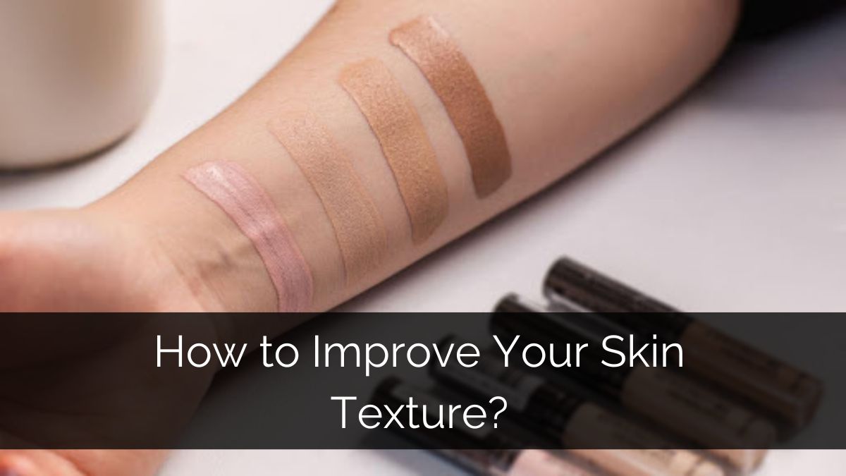 How to Improve Skin Texture?