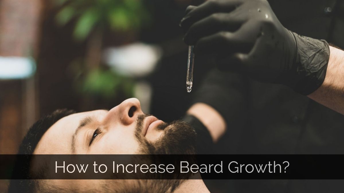 How to Increase Beard Growth? - Tips for Beard Growth