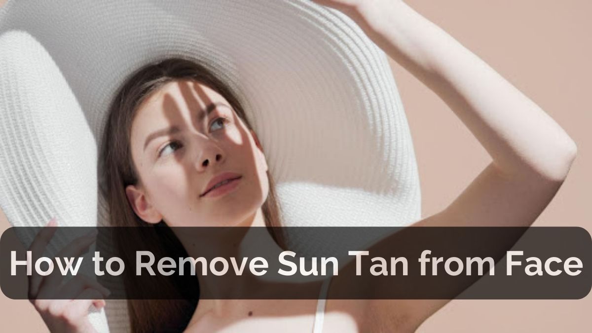 How to Remove Sun Tan from Face