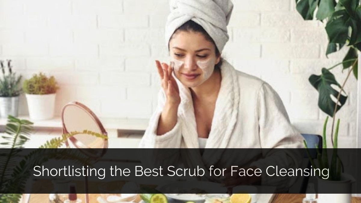 Best Scrub for face & Natural Glowing, Dry Skin