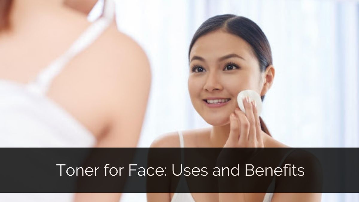 9 Benefits Of Toner For Face | Best Toner for Dry or Oily Face