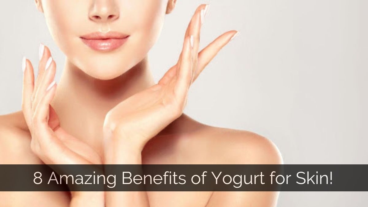 Yogurt Benefits for Skin That You Should Know!