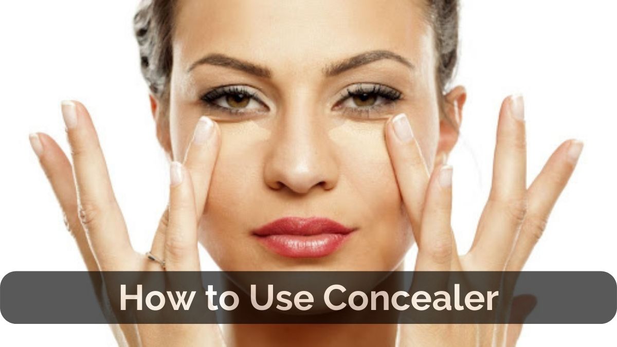 How to Use Concealer
