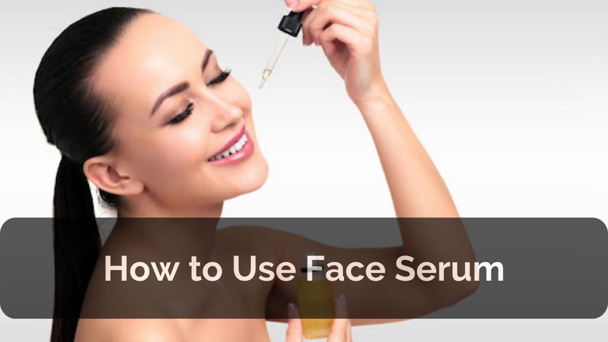 How to Use Face Serum