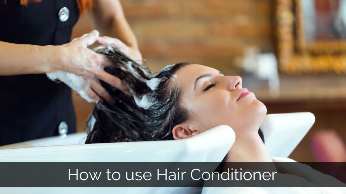 How to use Hair Conditioner?